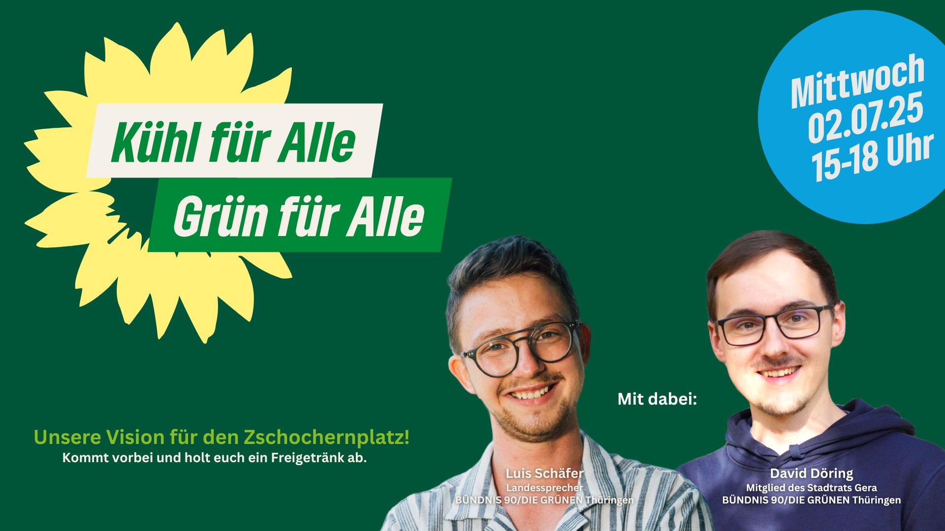 Kühl für alle, grün für alle: Unsere Vision für den Zschochernplatz! Kommt vorbei und holt euch ein Freigetränk ab. Mit dabei: Luis Schäfer, Landessprecher der Grünen Thüringen, und David Döring, Mitglied des Geraer Stadtrats für die Grünen. Mittwoch, 2. Juli 2025, 15:00 – 18:00 Uhr.